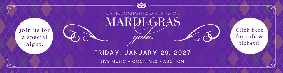Catholic Charities of Lexington Mardi Gras Gala - Friday, January 29, 2027, 6:30-9:30 PM - Hehman Hall, Cathedral of Christ the King, Lexington KY - Click for info and tickets
